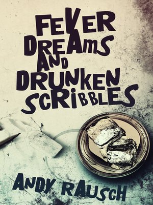 cover image of Fever Dreams and Drunken Scribbles